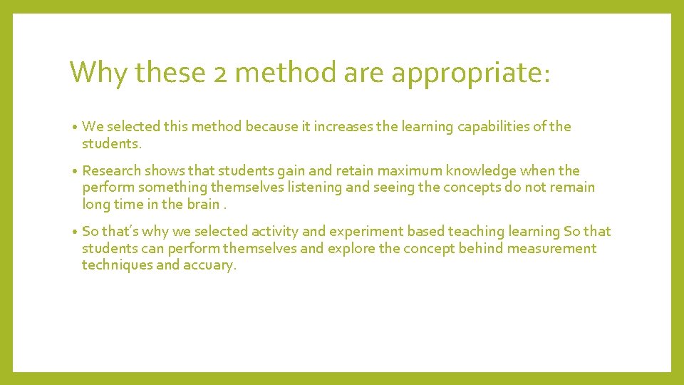 Why these 2 method are appropriate: • We selected this method because it increases