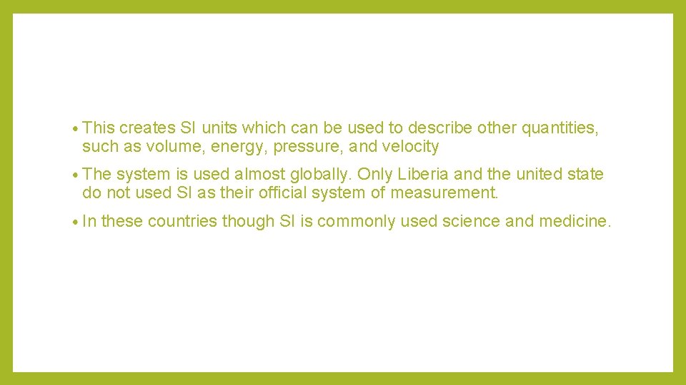  • This creates SI units which can be used to describe other quantities,
