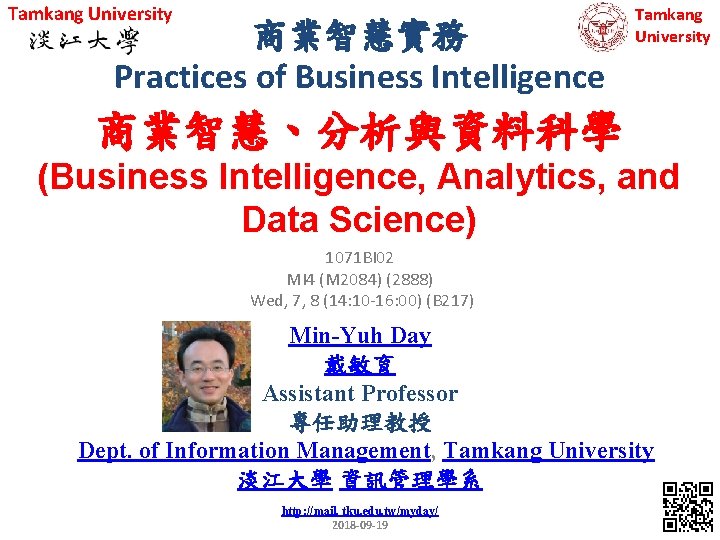 Tamkang University 商業智慧實務 Practices of Business Intelligence Tamkang University 商業智慧、分析與資料科學 (Business Intelligence, Analytics, and