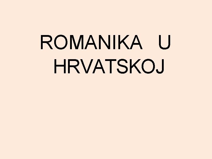 ROMANIKA U HRVATSKOJ 