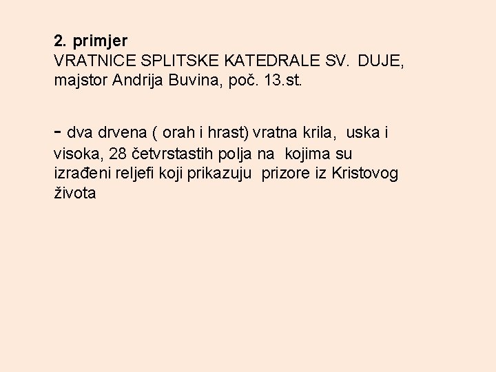 2. primjer VRATNICE SPLITSKE KATEDRALE SV. DUJE, majstor Andrija Buvina, poč. 13. st. -