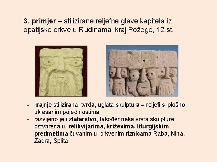 3. primjer – stilizirane reljefne glave kapitela iz opatijske crkve u Rudinama kraj Požege,