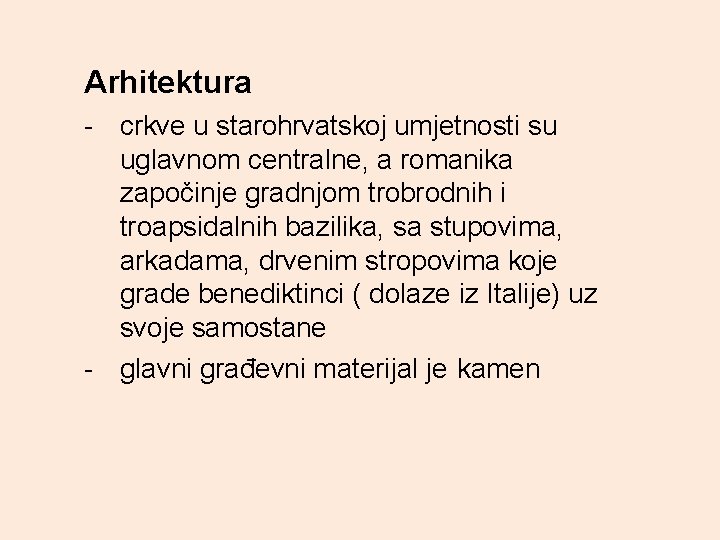 Arhitektura - crkve u starohrvatskoj umjetnosti su uglavnom centralne, a romanika započinje gradnjom trobrodnih