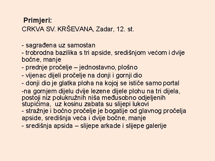 Primjeri: CRKVA SV. KRŠEVANA, Zadar, 12. st. - sagrađena uz samostan - trobrodna bazilika