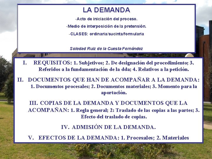 LA DEMANDA -Acto de iniciación del proceso. -Medio de interposición de la pretensión. -CLASES: