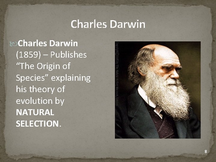 Charles Darwin (1859) – Publishes “The Origin of Species” explaining his theory of evolution