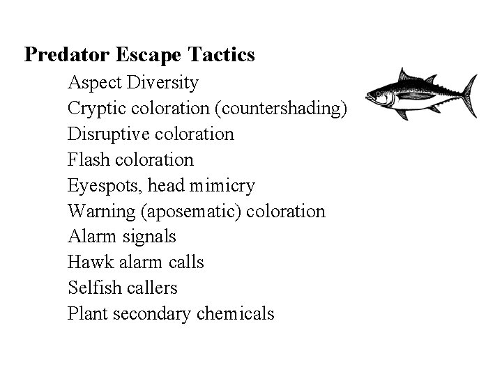 Predator Escape Tactics Aspect Diversity Cryptic coloration (countershading) Disruptive coloration Flash coloration Eyespots, head