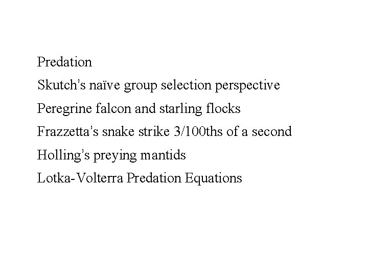 Predation Skutch’s naïve group selection perspective Peregrine falcon and starling flocks Frazzetta’s snake strike