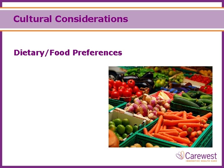 Cultural Considerations Dietary/Food Preferences 