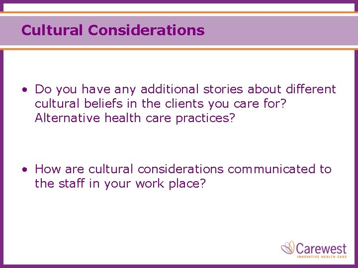 Cultural Considerations • Do you have any additional stories about different cultural beliefs in