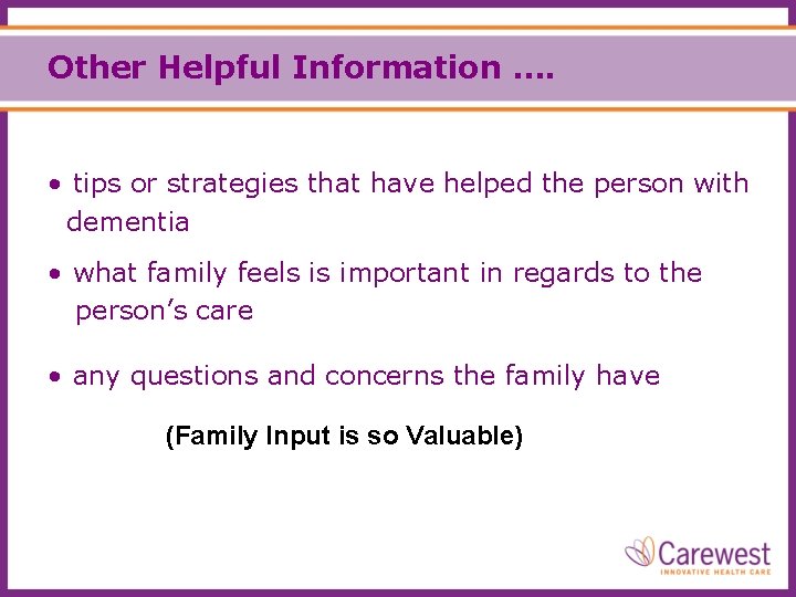 Other Helpful Information …. • tips or strategies that have helped the person with