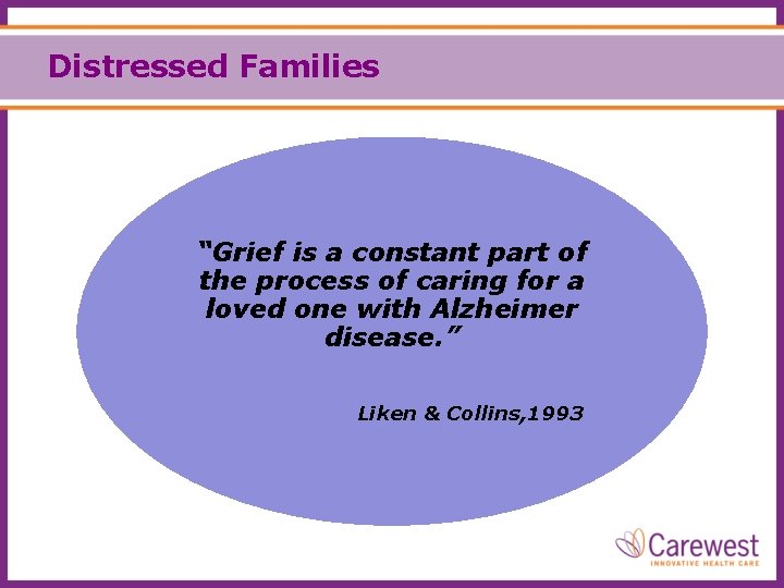 Distressed Families “Grief is a constant part of the process of caring for a