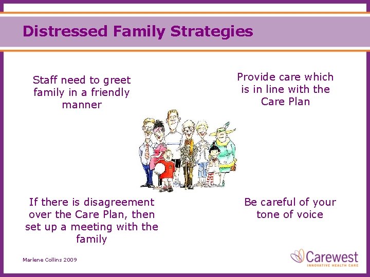 Distressed Family Strategies Staff need to greet family in a friendly manner If there