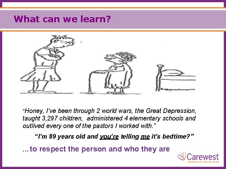 What can we learn? “Honey, I’ve been through 2 world wars, the Great Depression,