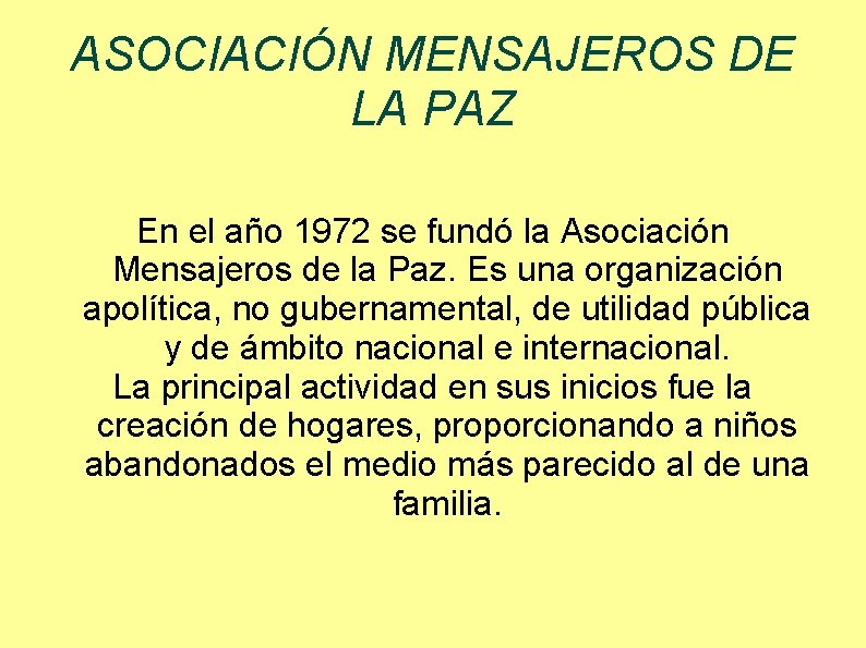 ASOCIACIÓN MENSAJEROS DE LA PAZ En el año 1972 se fundó la Asociación Mensajeros