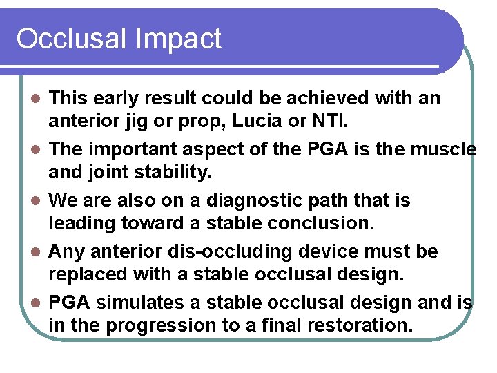 Occlusal Impact l l l This early result could be achieved with an anterior