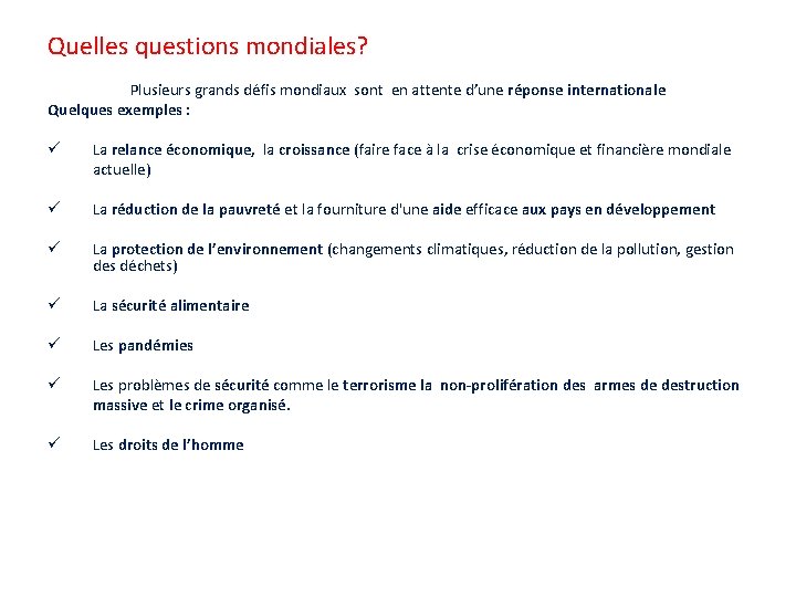 Quelles questions mondiales? Plusieurs grands défis mondiaux sont en attente d’une réponse internationale Quelques