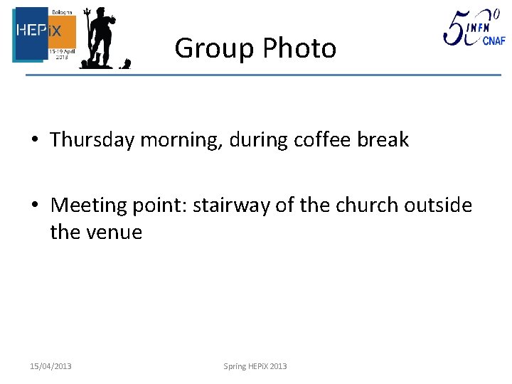 Group Photo • Thursday morning, during coffee break • Meeting point: stairway of the