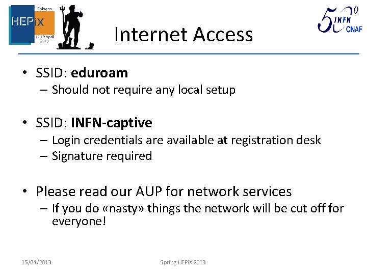 Internet Access • SSID: eduroam – Should not require any local setup • SSID: