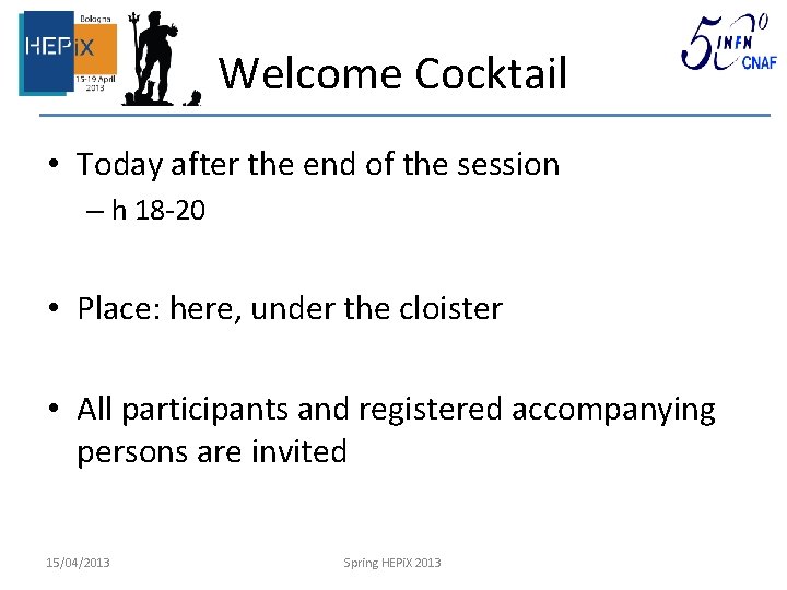 Welcome Cocktail • Today after the end of the session – h 18 -20