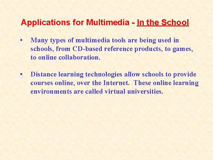 Applications for Multimedia - In the School • Many types of multimedia tools are