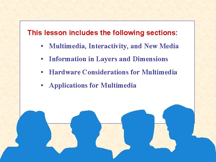 This lesson includes the following sections: • Multimedia, Interactivity, and New Media • Information