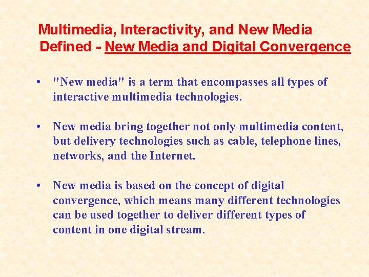 Multimedia, Interactivity, and New Media Defined - New Media and Digital Convergence • "New