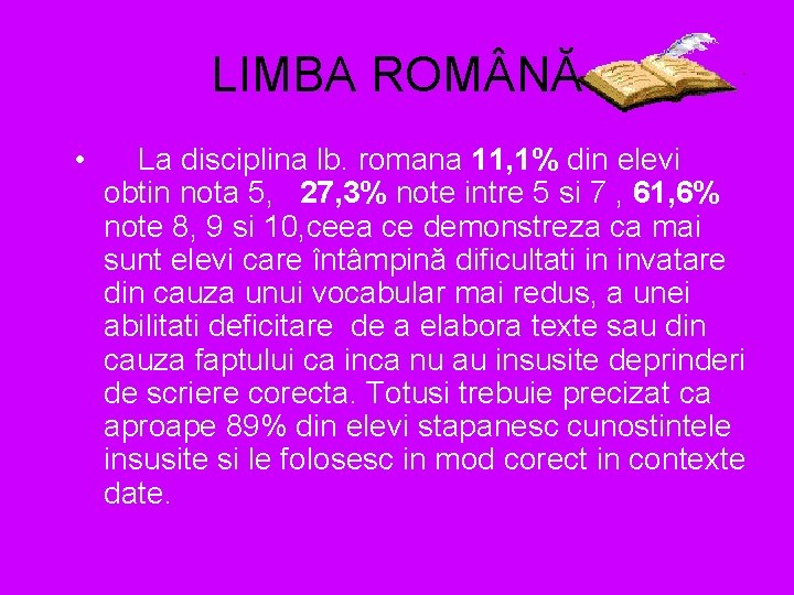 LIMBA ROM NĂ • La disciplina lb. romana 11, 1% din elevi obtin nota