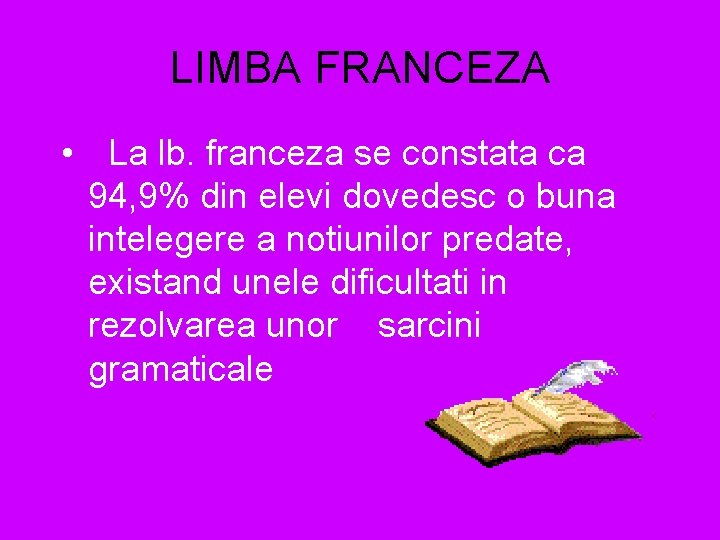 LIMBA FRANCEZA • La lb. franceza se constata ca 94, 9% din elevi dovedesc