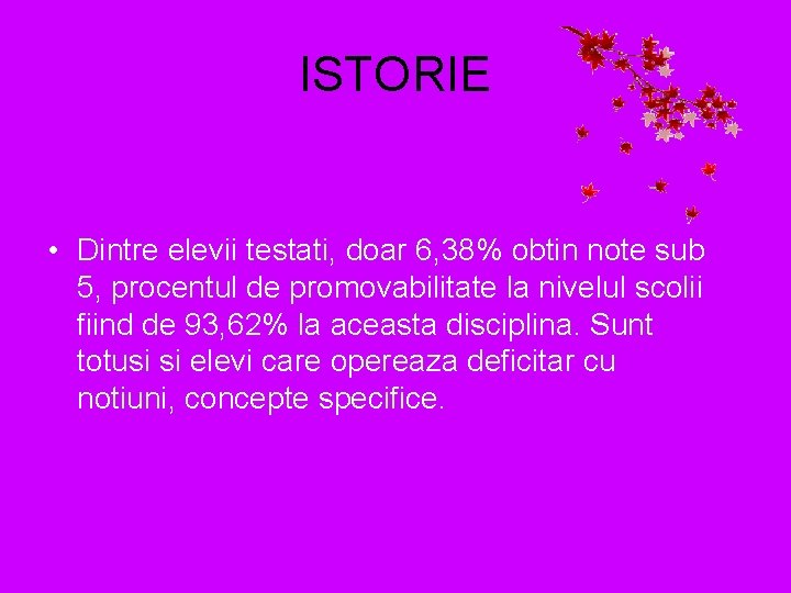 ISTORIE • Dintre elevii testati, doar 6, 38% obtin note sub 5, procentul de