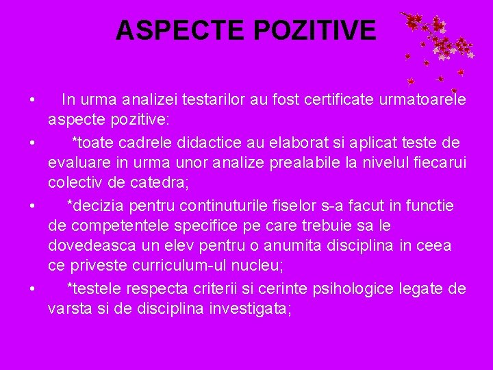 ASPECTE POZITIVE • In urma analizei testarilor au fost certificate urmatoarele aspecte pozitive: • ASPECTE POZITIVE • In urma analizei testarilor au fost certificate urmatoarele aspecte pozitive: •
