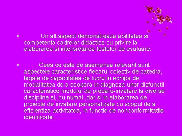  • Un alt aspect demonstreaza abilitatea si competenta cadrelor didactice cu privire la