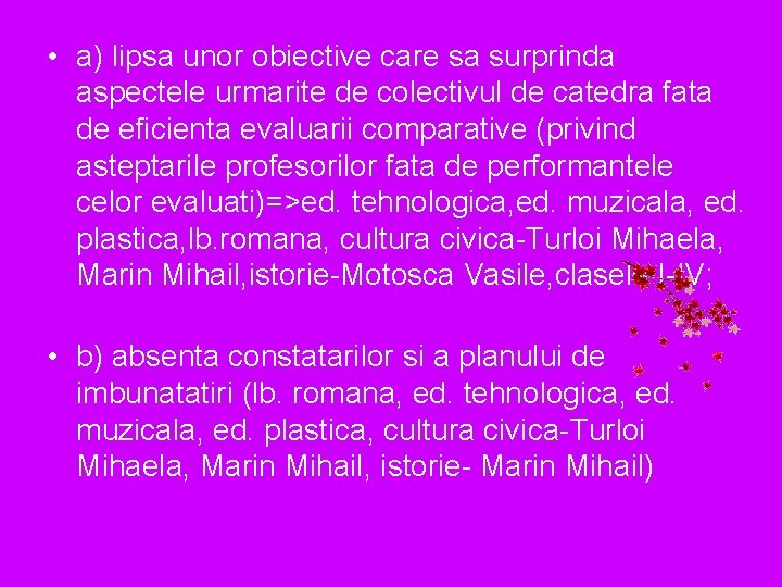  • a) lipsa unor obiective care sa surprinda aspectele urmarite de colectivul de