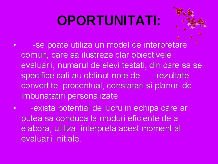 OPORTUNITATI: • -se poate utiliza un model de interpretare comun, care sa ilustreze clar