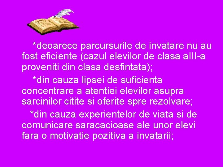 *deoarece parcursurile de invatare nu au fost eficiente (cazul elevilor de clasa a. III-a