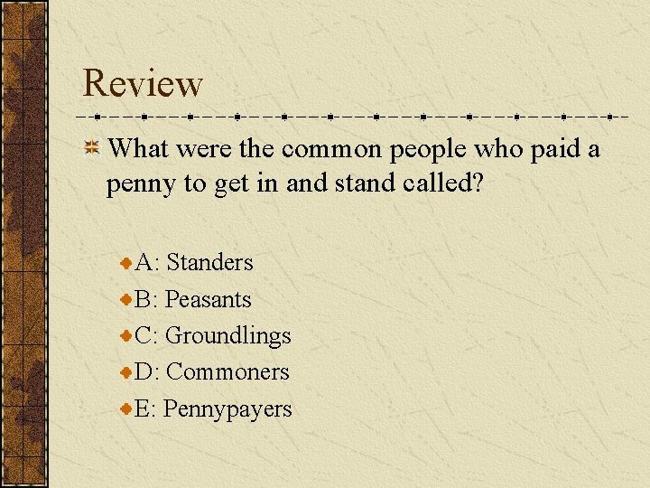 Review What were the common people who paid a penny to get in and