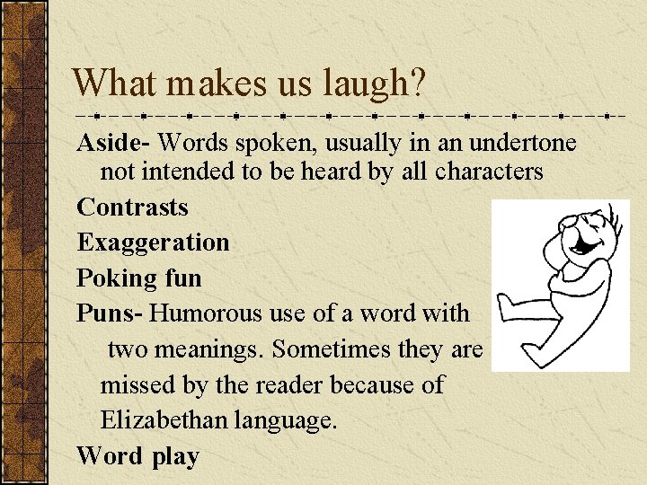 What makes us laugh? Aside- Words spoken, usually in an undertone not intended to