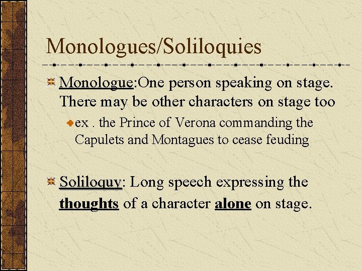 Monologues/Soliloquies Monologue: One person speaking on stage. There may be other characters on stage