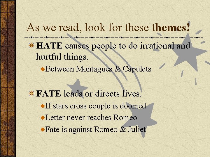 As we read, look for these themes! HATE causes people to do irrational and