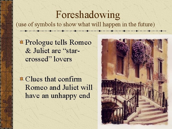 Foreshadowing (use of symbols to show what will happen in the future) Prologue tells