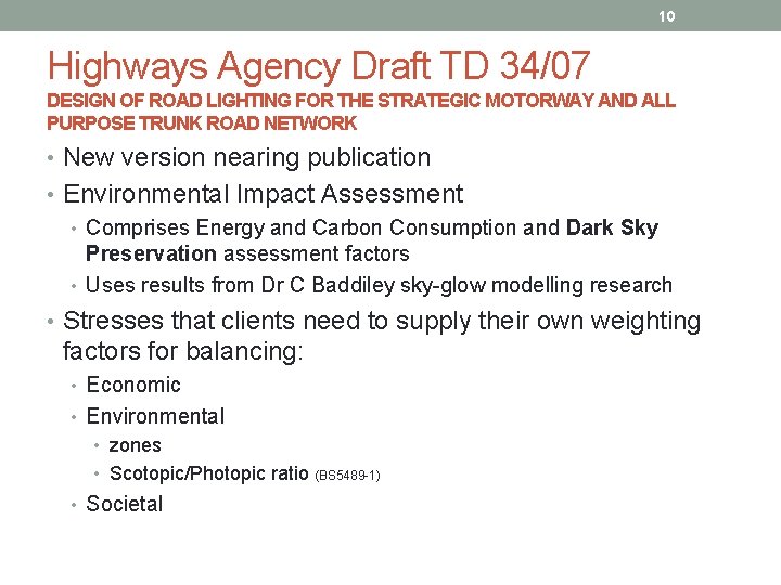 10 Highways Agency Draft TD 34/07 DESIGN OF ROAD LIGHTING FOR THE STRATEGIC MOTORWAY 10 Highways Agency Draft TD 34/07 DESIGN OF ROAD LIGHTING FOR THE STRATEGIC MOTORWAY