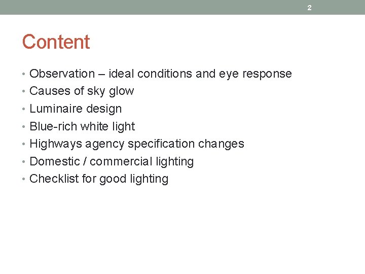 2 Content • Observation – ideal conditions and eye response • Causes of sky 2 Content • Observation – ideal conditions and eye response • Causes of sky