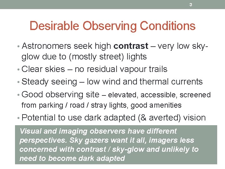 3 Desirable Observing Conditions • Astronomers seek high contrast – very low sky- glow 3 Desirable Observing Conditions • Astronomers seek high contrast – very low sky- glow