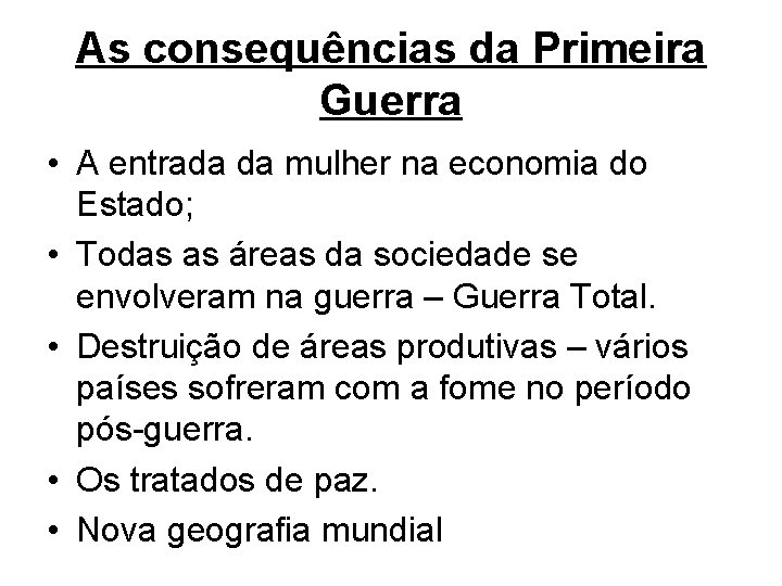 As consequências da Primeira Guerra • A entrada da mulher na economia do Estado;