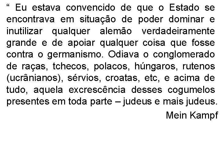 “ Eu estava convencido de que o Estado se encontrava em situação de poder