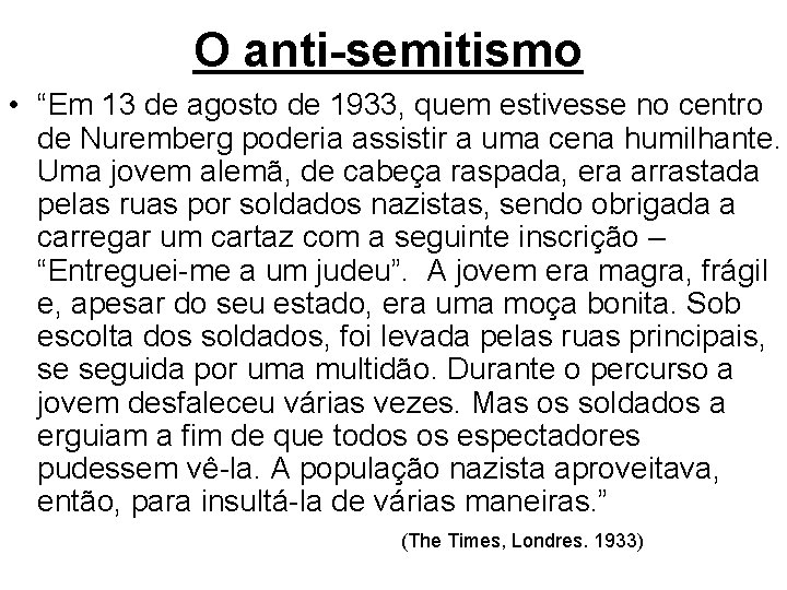 O anti-semitismo • “Em 13 de agosto de 1933, quem estivesse no centro de