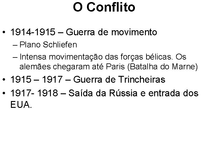 O Conflito • 1914 -1915 – Guerra de movimento – Plano Schliefen – Intensa