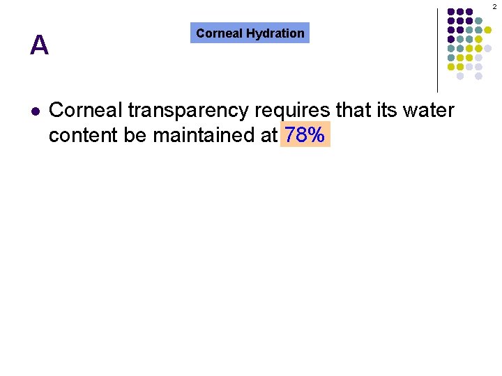 2 A l l Corneal Hydration Corneal transparency requires that its water content be