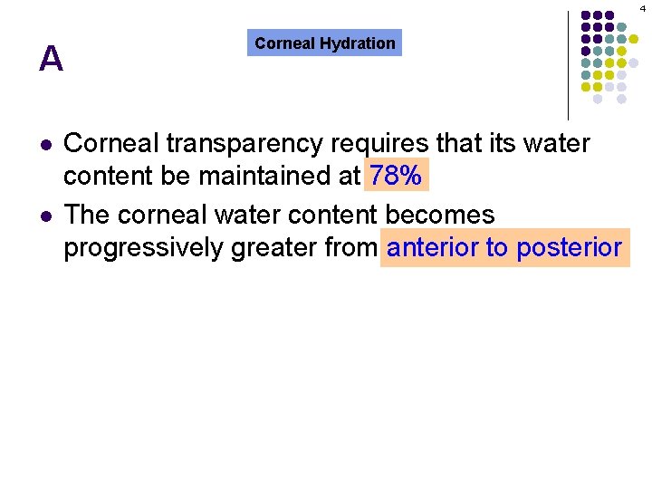 4 A l l Corneal Hydration Corneal transparency requires that its water content be