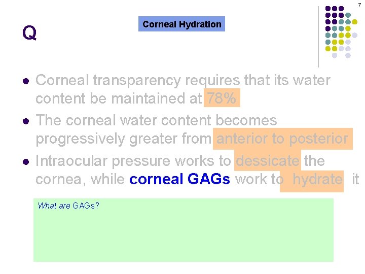 7 Q l l Corneal Hydration Corneal transparency requires that its water content be